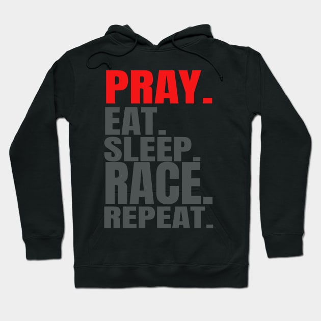 Pray Eat Sleep Race Repeat Hoodie by Carantined Chao$